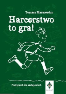 Harcerstwo to gra wyd. III Tomasz Maracewicz