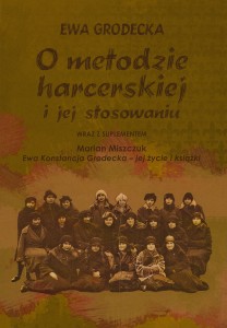 O metodzie harcerskiej i jej stosowaniu Ewa Grodecka